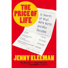 The Price of Life: In Search of What We're Worth and Who Decides