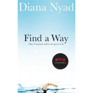 Find a Way: One Untamed and Courageous Life
