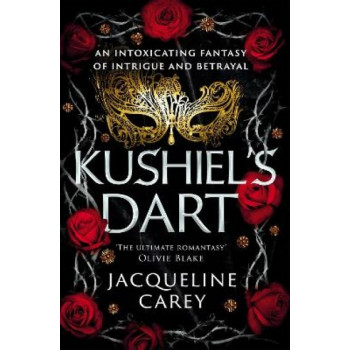 Kushiel's Dart: A Fantasy Romance Full of Magic and Desire