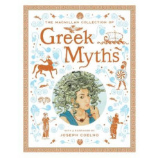 The Macmillan Collection of Greek Myths: A luxurious and beautiful gift edition