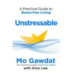 Unstressable: A Practical Guide to Stress-Free Living