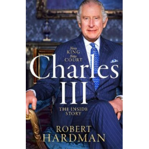 Charles III: New King. New Court. The Inside Story.