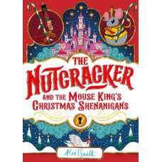The Nutcracker: And the Mouse King's Christmas Shenanigans