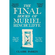 The Final Hours of Muriel Hinchcliffe
