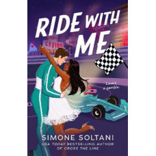Ride with Me: An Addictive, Spicy and Adrenaline-Fuelled Formula 1 Romance