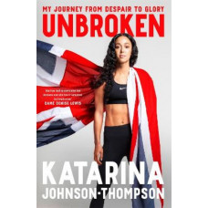 Unbroken: The inspirational memoir from the double-world champion and Olympic silver medallist