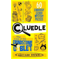 Cluedle - The Case of the Grindstone Goblet: 60 Curiously Clever Mystery Puzzles