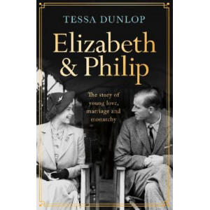 Elizabeth and Philip: A Story of Young Love, Marriage and Monarchy
