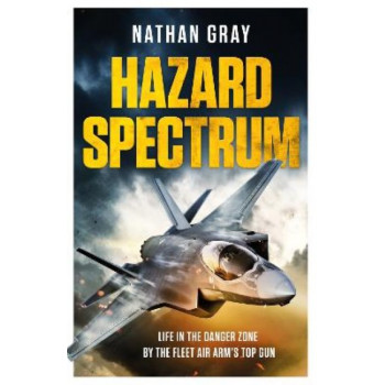 Hazard Spectrum: Life in The Danger Zone by the Fleet Air Arm's Top Gun
