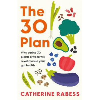 The 30 Plan: Why eating 30 plants a week will revolutionise your gut health