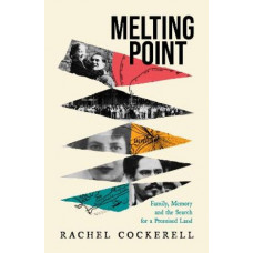Melting Point: Family, Memory and the Search for a Promised Land *Baillie Gifford Prize 2024 Longlist*