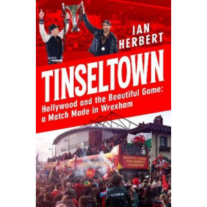 Tinseltown: Hollywood and the Beautiful Game - a Match Made in Wrexham