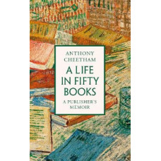 A Life in Fifty Books: A Publisher's Memoir