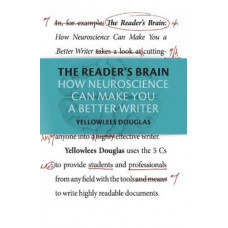 The Reader's Brain: How Neuroscience Can Make You a Better Writer