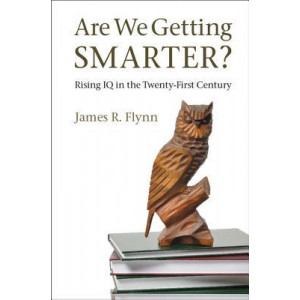 Are We Getting Smarter?: Rising IQ in the Twenty-first Century