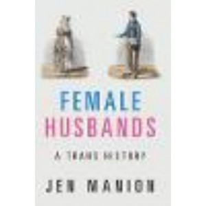 Female Husbands: A Trans History