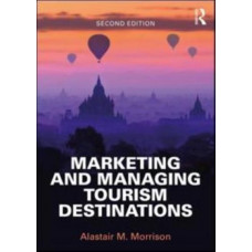 Marketing and Managing Tourism Destinations (2nd Edition, 2018)