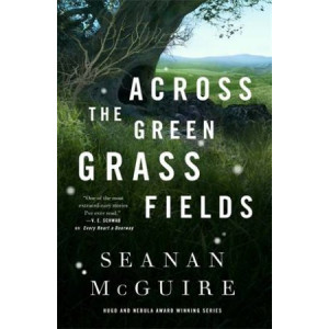 Across The Green Grass Fields: Wayward Children #6
