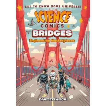 Science Comics: Bridges: Engineering Masterpieces