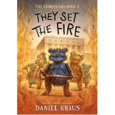 They Set the Fire: The Teddies Saga, Book 3
