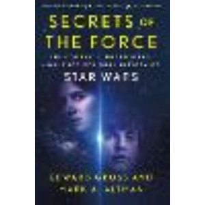 Secrets of the Force: The Complete, Uncensored, Unauthorized Oral History of Star Wars