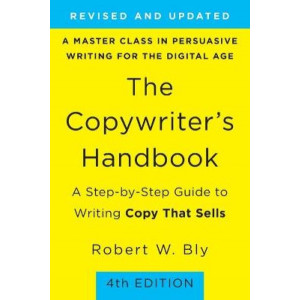 Copywriter's Handbook, The (4th Edition): A Step-By-Step Guide to Writing Copy that Sells