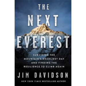 Next Everest: Surviving the Mountain's Deadliest Day and Finding the Resilience to Climb Again, The