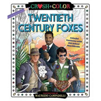 Crush and Color: Twentieth-Century Foxes: Colorful Fantasies with Old-School Heartthrobs
