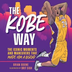 The Kobe Way: The Iconic Moments and Maneuvers That Made Him a Legend