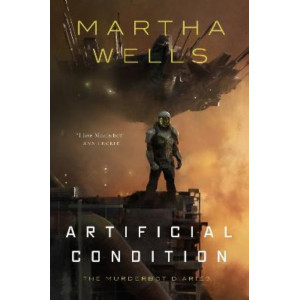 Artificial Condition: The Murderbot Diaries