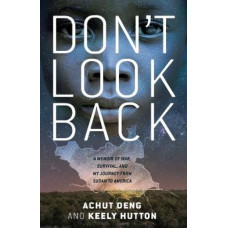Don't Look Back: A Memoir of War, Survival, and My Journey from Sudan to America