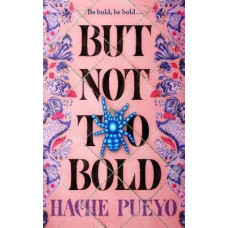 But Not Too Bold
