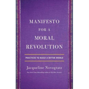 Manifesto for a Moral Revolution: Ideas You Can Use to Change the World