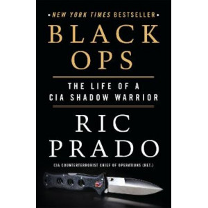Black Ops: The Life of a CIA Shadow Warrior