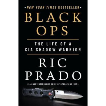 Black Ops: The Life of a CIA Shadow Warrior