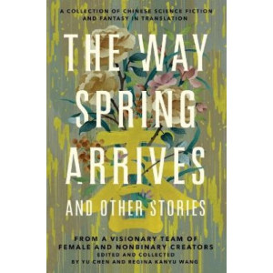 Way Spring Arrives and Other Stories, The