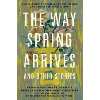 Way Spring Arrives and Other Stories, The