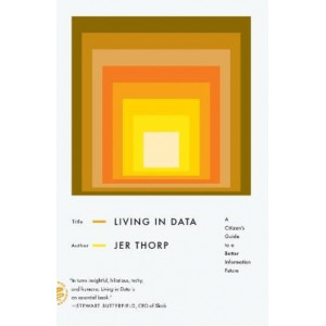 Living in Data: A Citizen's Guide to a Better Information Future