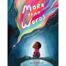 More than Words: So Many Ways to Say What We Mean