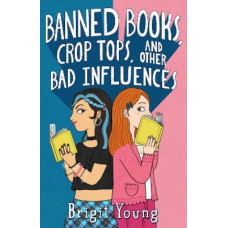 Banned Books, Crop Tops, and Other Bad Influences