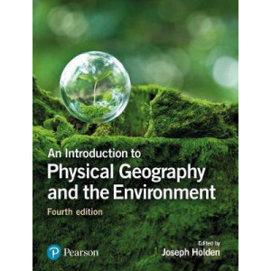 An Introduction to Physical Geography and the Environment 4E