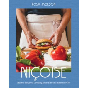 Nicoise: Market-Inspired Cooking from France's Sunniest City