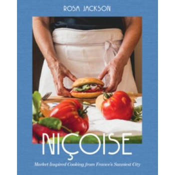 Nicoise: Market-Inspired Cooking from France's Sunniest City