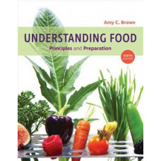 Understanding Food: Principles and Preparation 6E