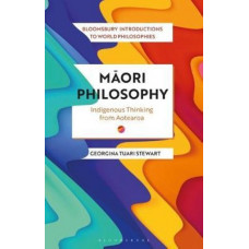Maori Philosophy: Indigenous Thinking from Aotearoa