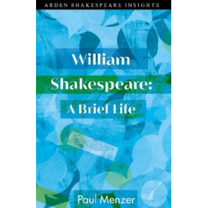 William Shakespeare: A Brief Life
