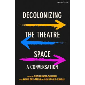 Decolonizing the Theatre Space: A Conversation