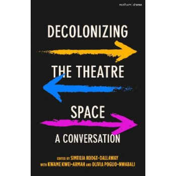 Decolonizing the Theatre Space: A Conversation