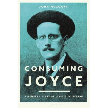 Consuming Joyce: 100 Years of Ulysses in Ireland