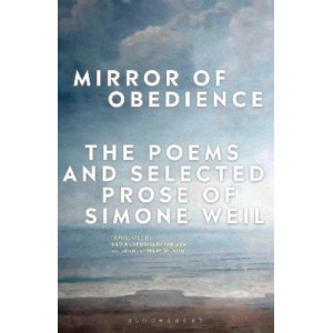 Mirror of Obedience: The Poems and Selected Prose of Simone Weil